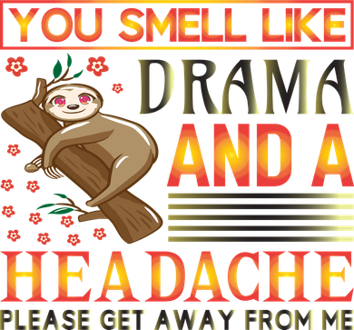 You Smell Like Drama And A Headache Please Get Away From Me Doggie Tank