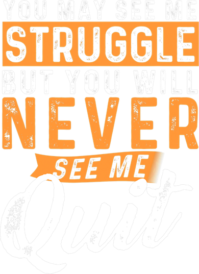 You Will Never See Me Quit Motivational Quote Inspiration Toddler Long Sleeve