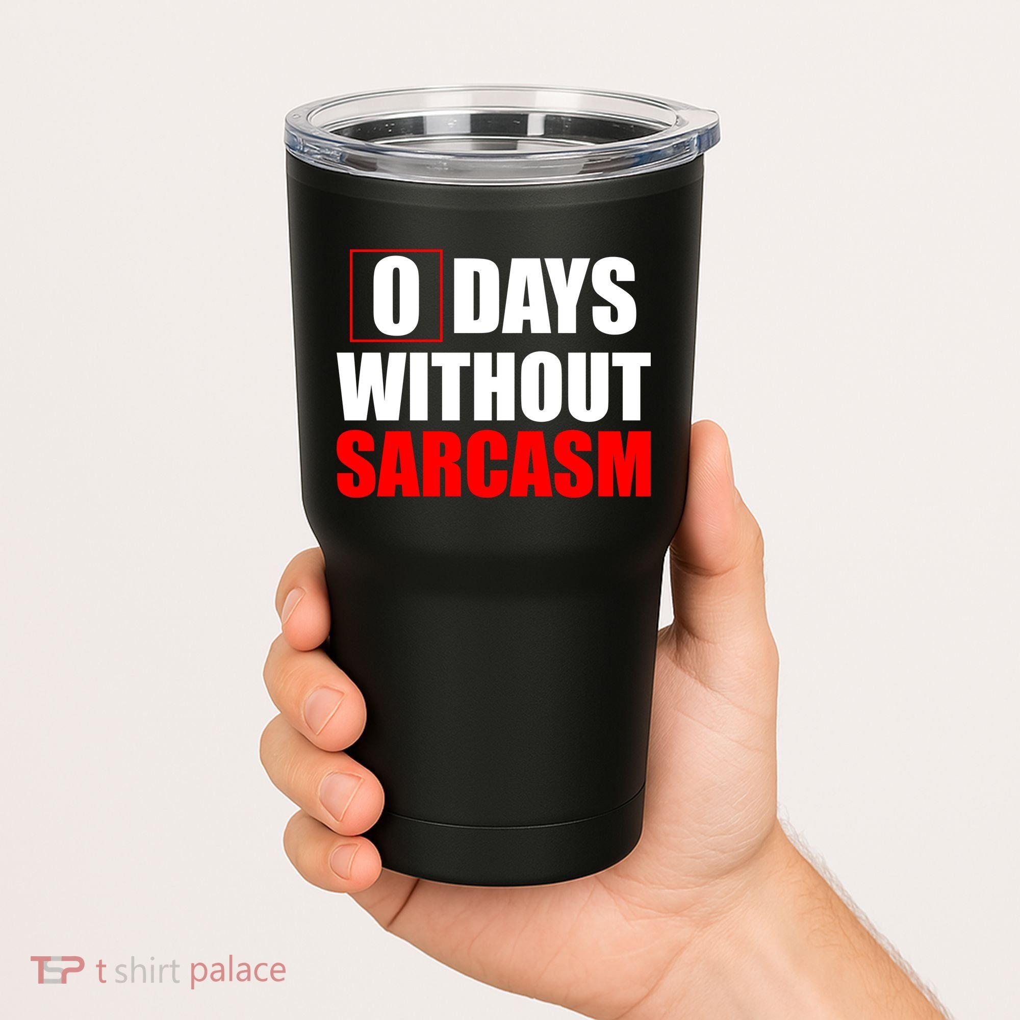 0 Days Without Sarcasm Tumbler