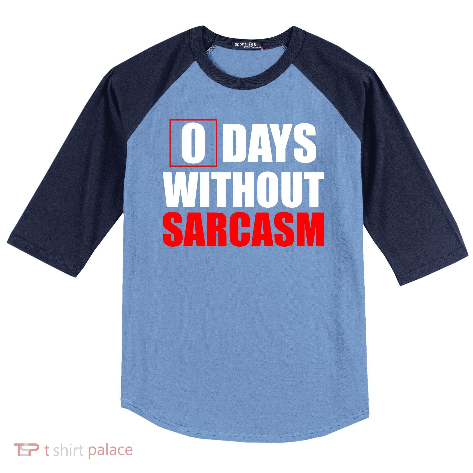 0 Days Without Sarcasm Raglan Baseball Sleeve Shirt