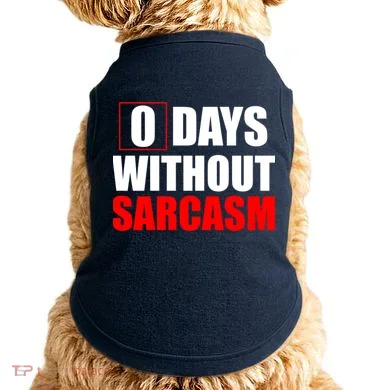 0 Days Without Sarcasm Doggie Tank