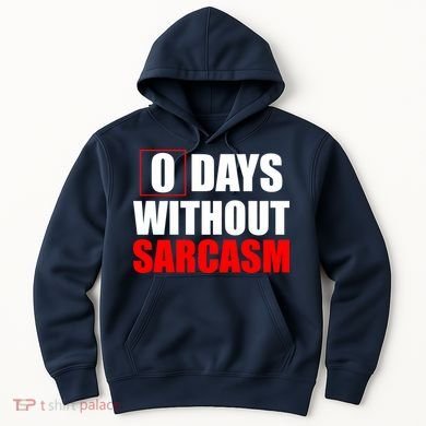 0 Days Without Sarcasm Hoodie