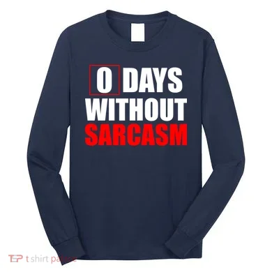 0 Days Without Sarcasm Long Sleeve Shirt