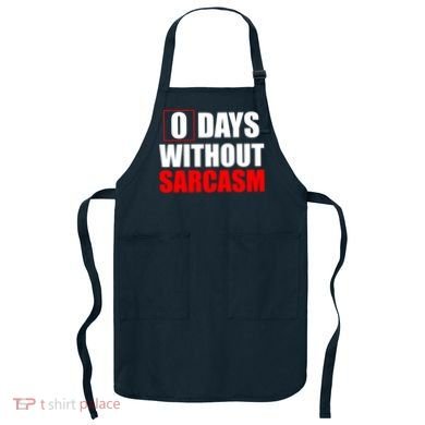 0 Days Without Sarcasm Apron