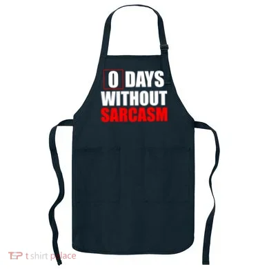 0 Days Without Sarcasm Apron