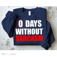 0 Days Without Sarcasm Sweatshirt thumb 2