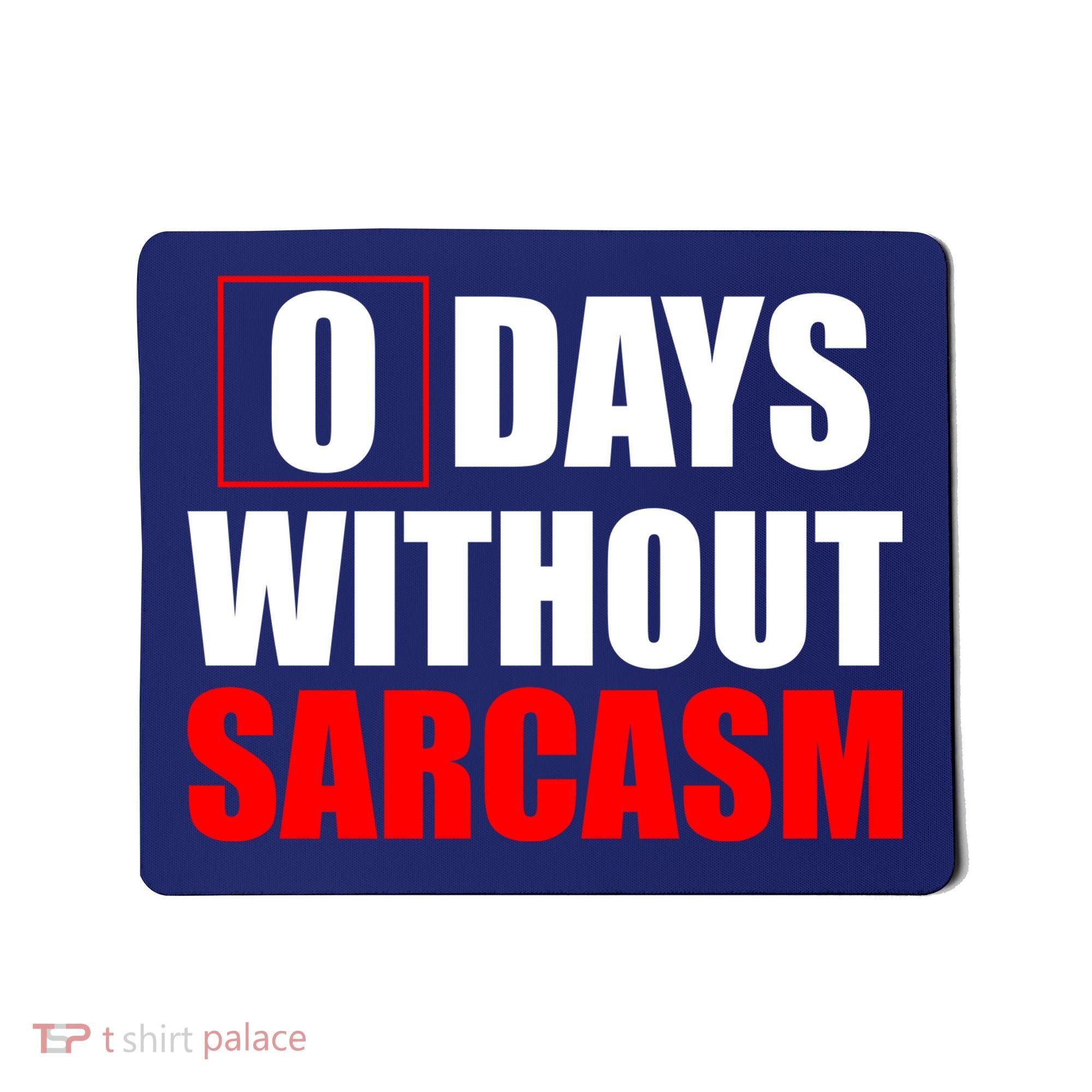 0 Days Without Sarcasm Mousepad