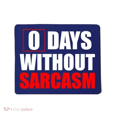 0 Days Without Sarcasm Mousepad