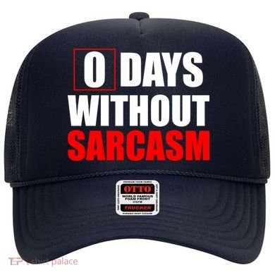 0 Days Without Sarcasm Hat
