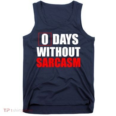 0 Days Without Sarcasm Tank Top