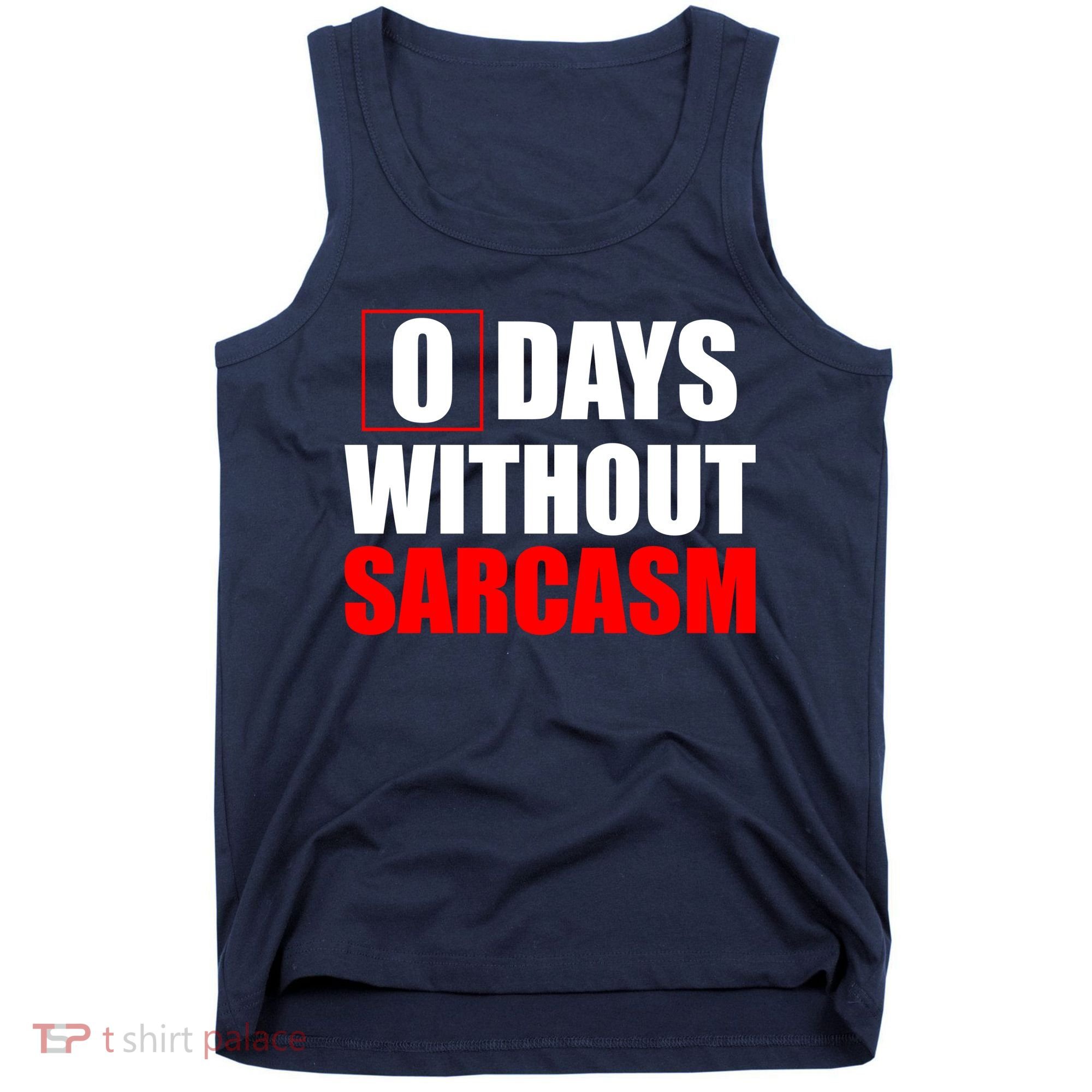0 Days Without Sarcasm Tank Top
