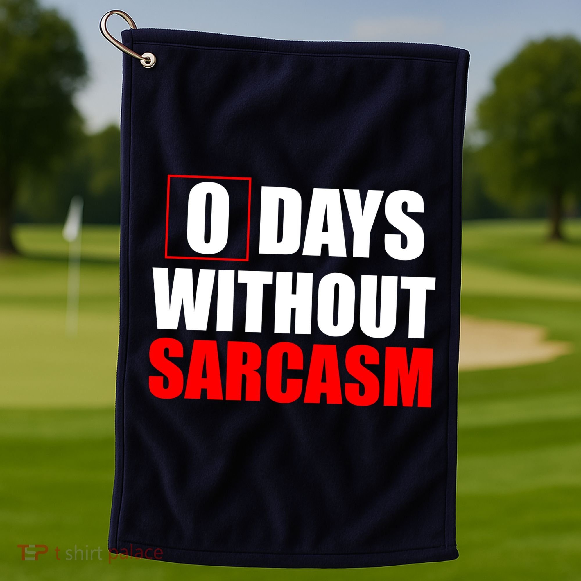 0 Days Without Sarcasm Golf Towel