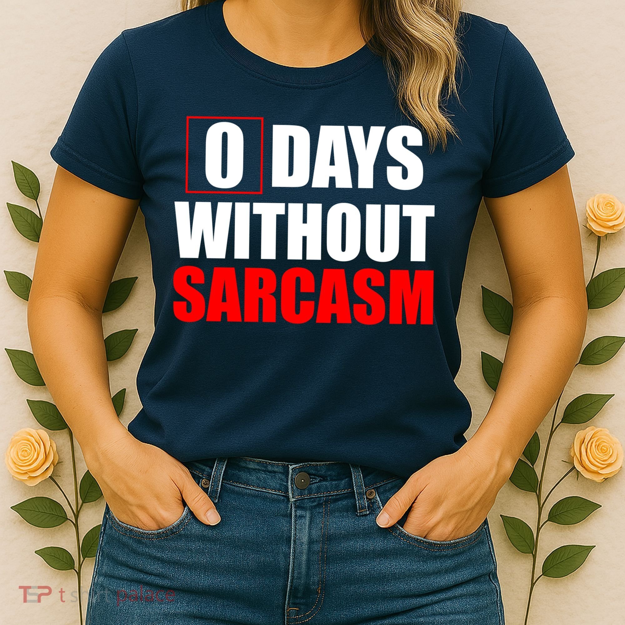 0 Days Without Sarcasm Women's T-Shirt