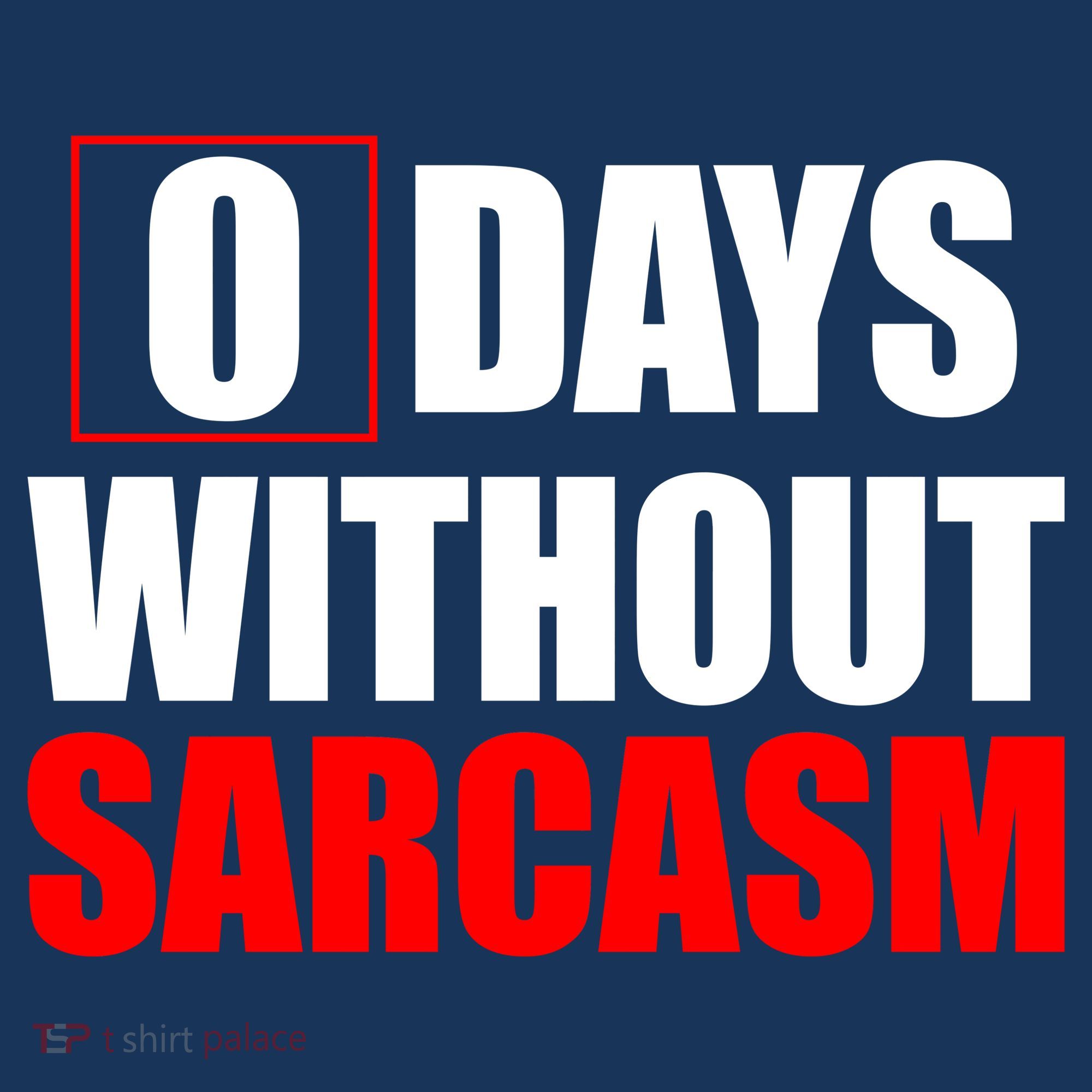 0 Days Without Sarcasm Women's T-Shirt