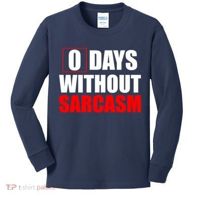 0 Days Without Sarcasm Kids Long Sleeve Shirt