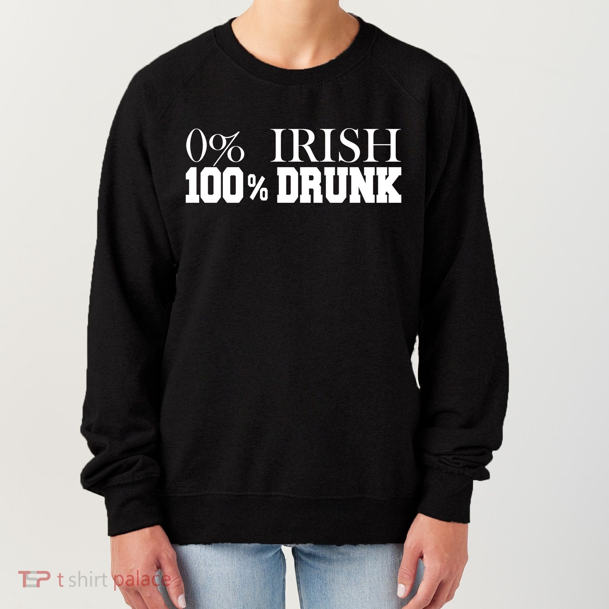 0% Irish 100% Drunk St. Patrick's Day Women's Sweatshirt
