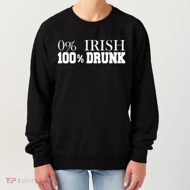 0% Irish 100% Drunk St. Patrick's Day Women's Sweatshirt