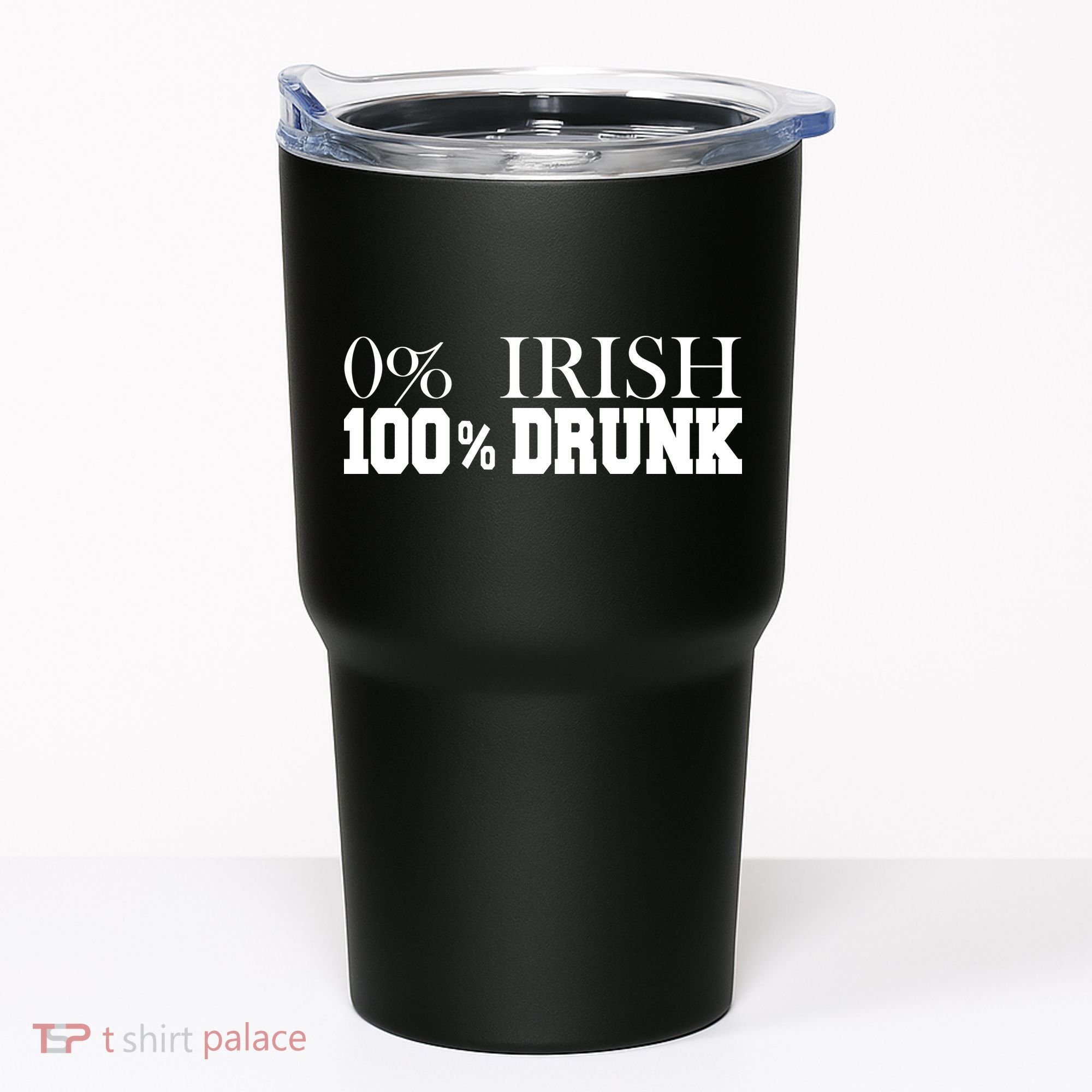 0% Irish 100% Drunk St. Patrick's Day Tumbler
