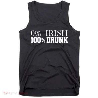 0% Irish 100% Drunk St. Patrick's Day Tank Top