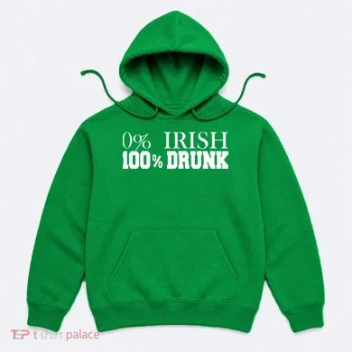 0% Irish 100% Drunk St. Patrick's Day Hoodie