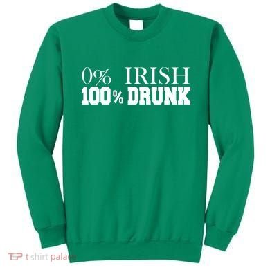 0% Irish 100% Drunk St. Patrick's Day Sweatshirt