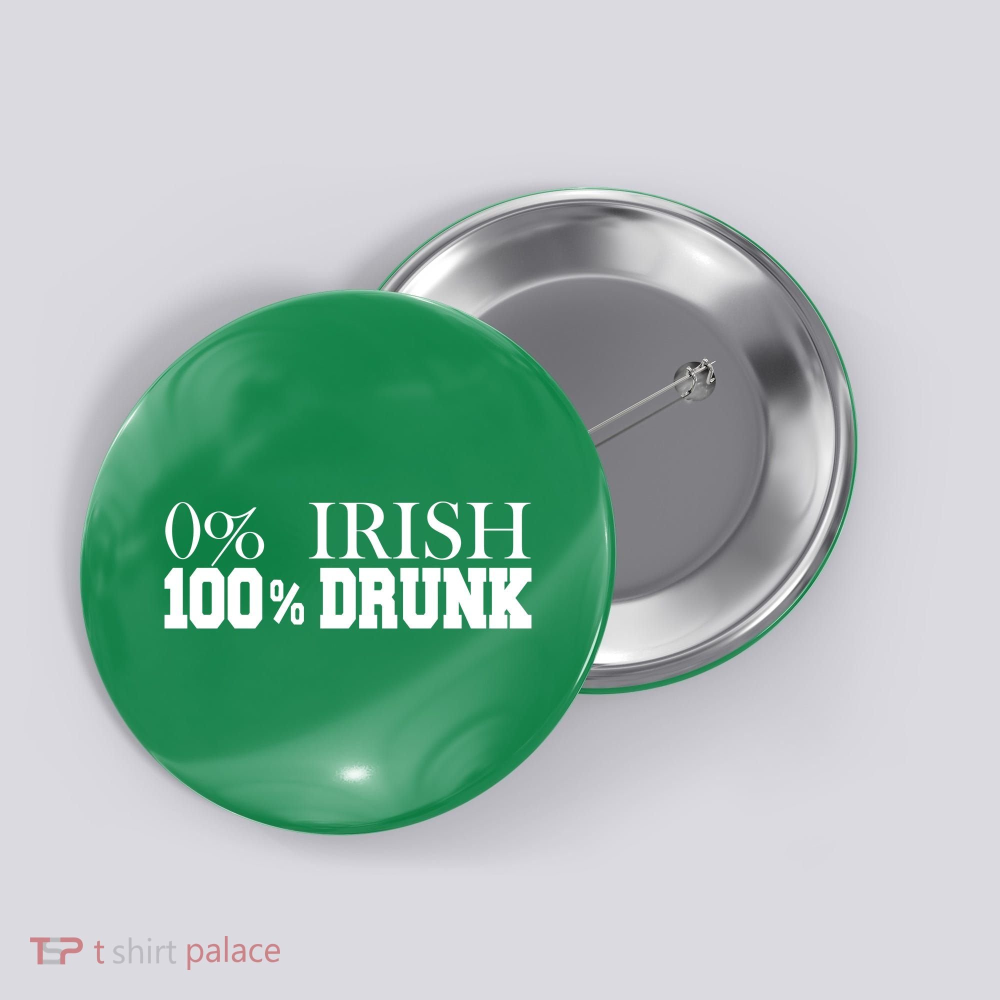 0% Irish 100% Drunk St. Patrick's Day Button