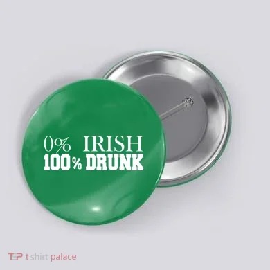 0% Irish 100% Drunk St. Patrick's Day Button