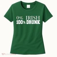 0% Irish 100% Drunk St. Patrick's Day Women's T-Shirt thumb 0