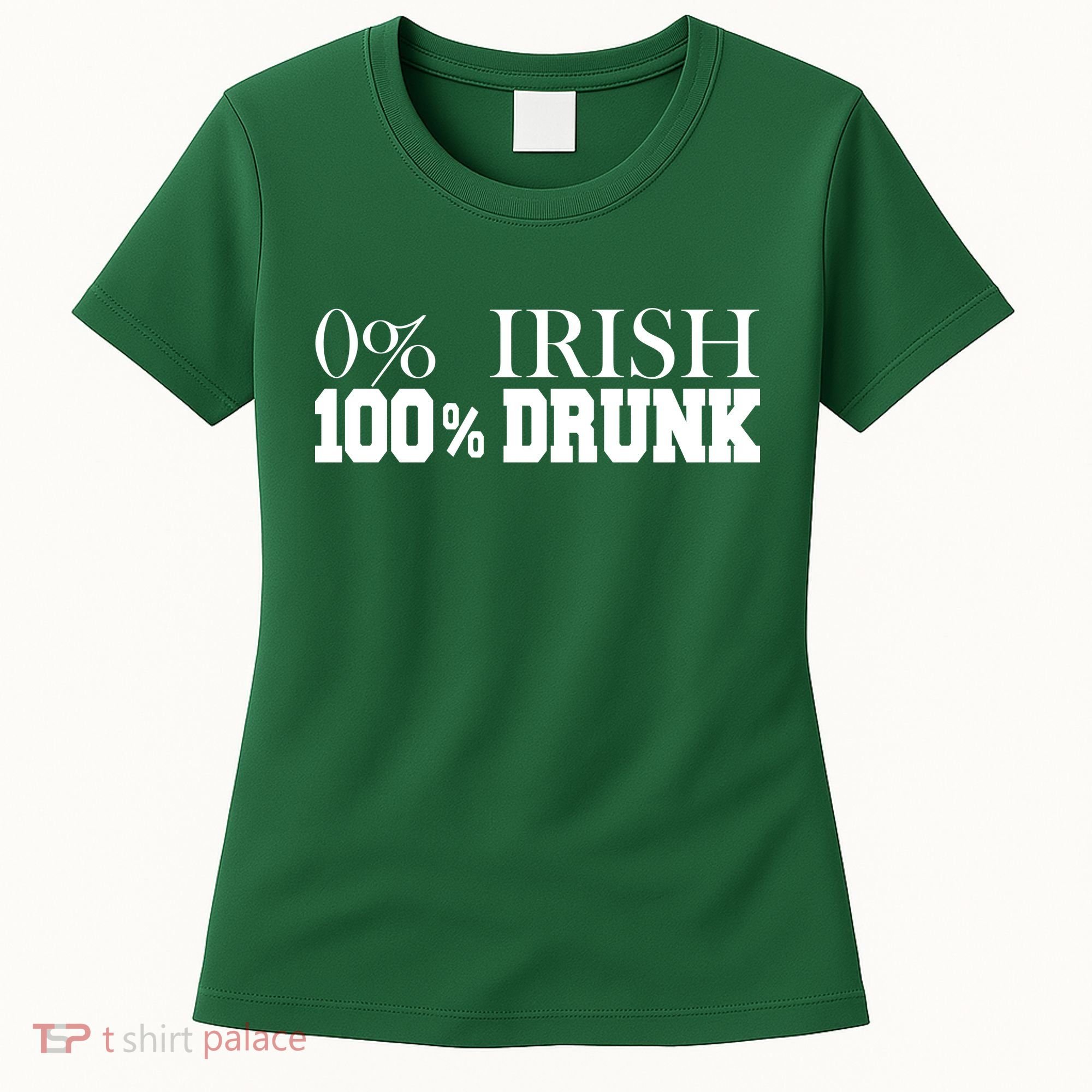 0% Irish 100% Drunk St. Patrick's Day Women's T-Shirt