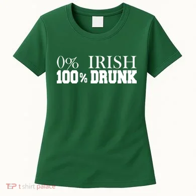 0% Irish 100% Drunk St. Patrick's Day Women's T-Shirt