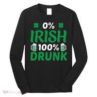 0 Irish 100 Percent Drunk Funny St Pattys Day Long Sleeve Shirt thumb 0