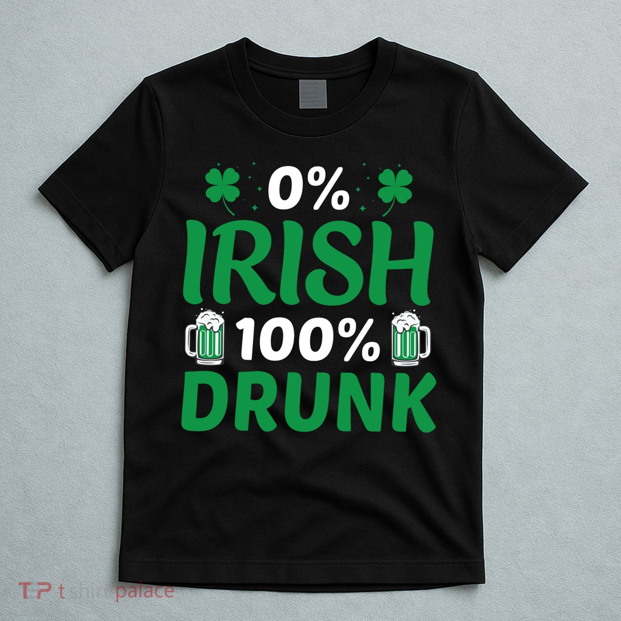 0 Irish 100 Percent Drunk Funny St Pattys Day T-Shirt