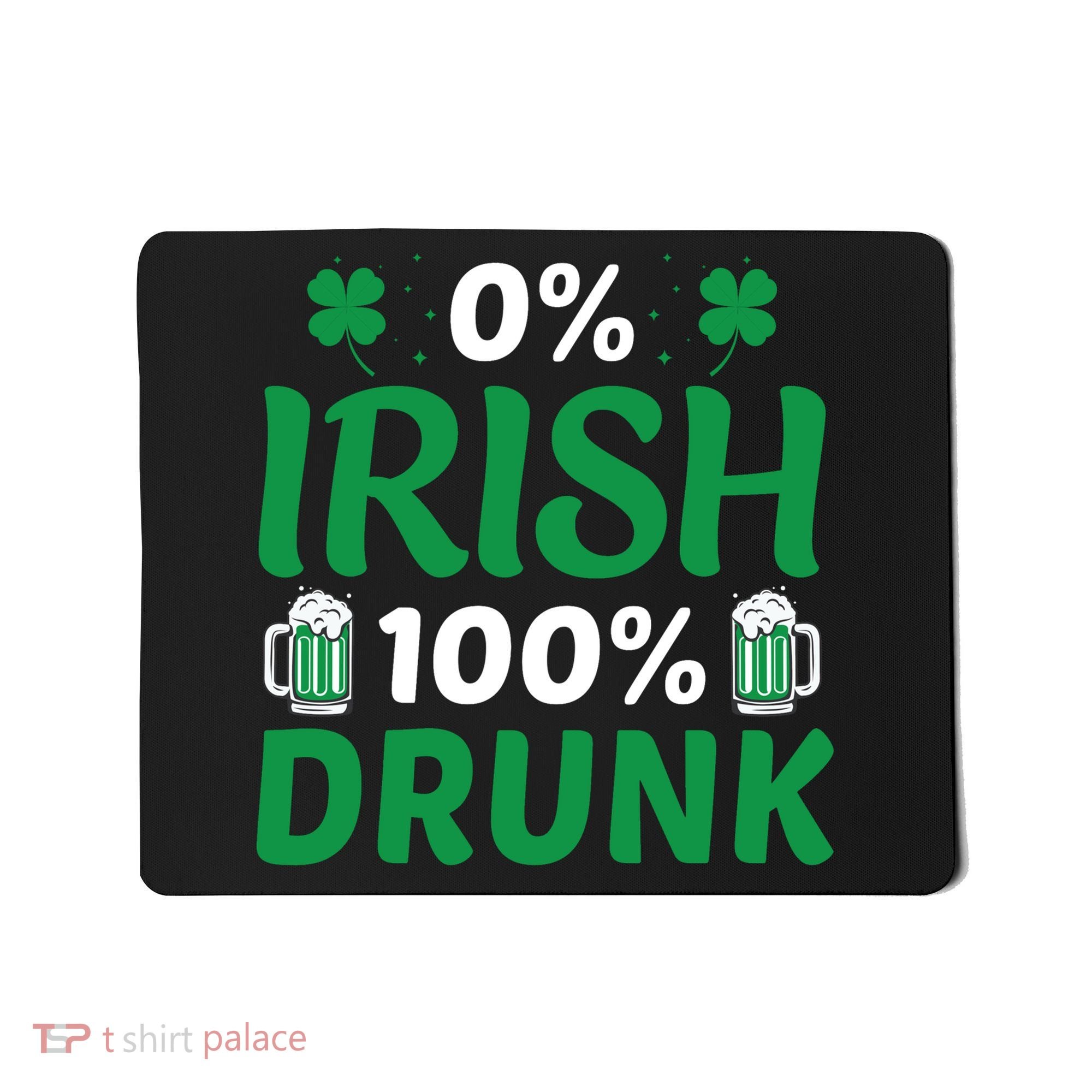 0 Irish 100 Percent Drunk Funny St Pattys Day Mousepad