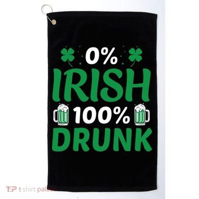 0 Irish 100 Percent Drunk Funny St Pattys Day Golf Towel