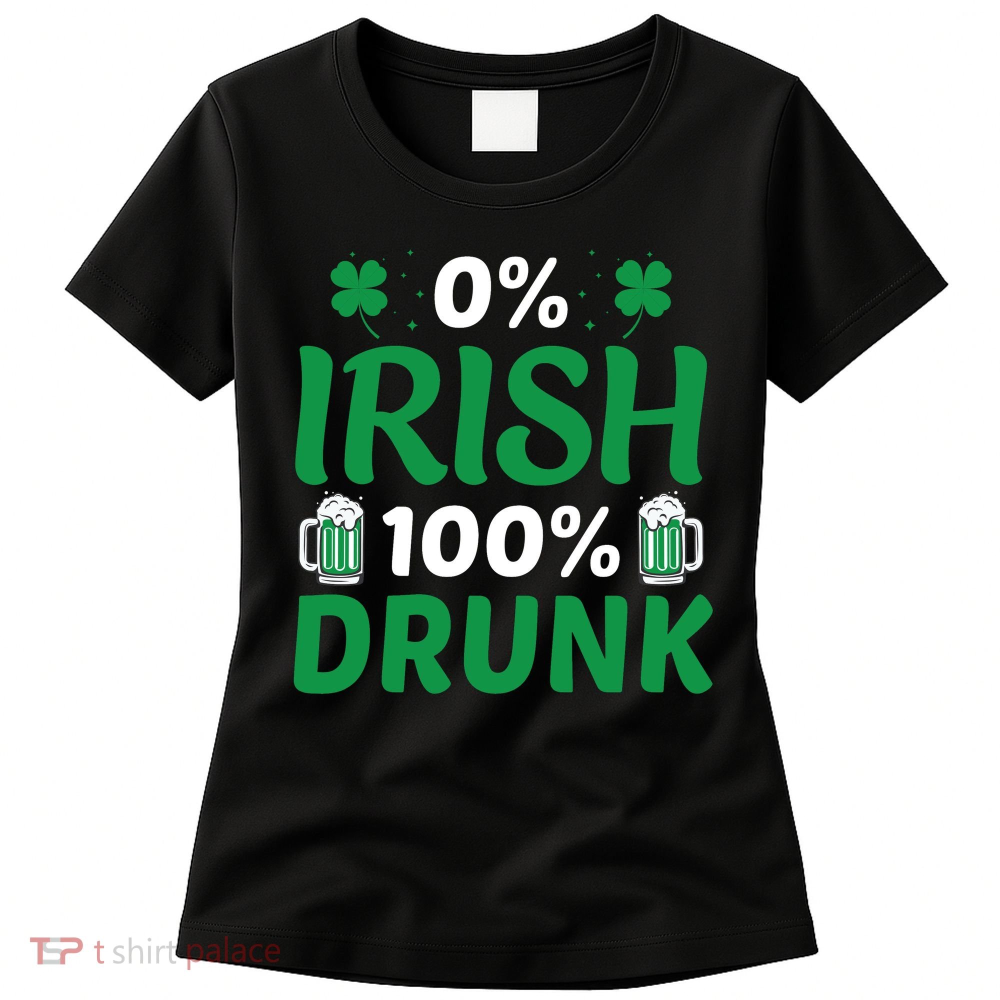 0 Irish 100 Percent Drunk Funny St Pattys Day Women's T-Shirt
