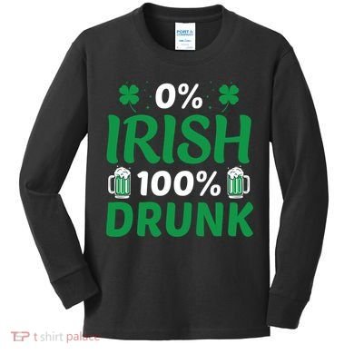 0 Irish 100 Percent Drunk Funny St Pattys Day Kids Long Sleeve Shirt