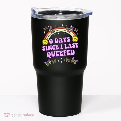 0 Days Since I Last Queefed Rainbow Funny Tumbler