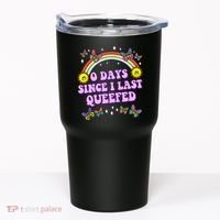 0 Days Since I Last Queefed Rainbow Funny Tumbler thumb 0