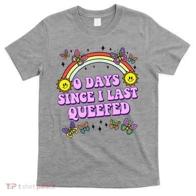 0 Days Since I Last Queefed Rainbow Funny T-Shirt