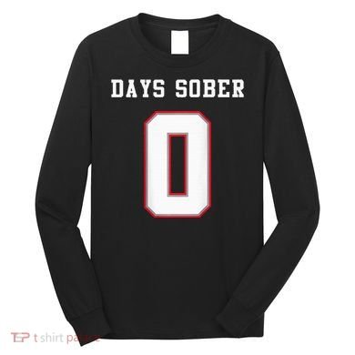 0 Days Sober Jersey Drinking Alcohol Lover Long Sleeve Shirt