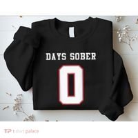 0 Days Sober Jersey Drinking Alcohol Lover Sweatshirt thumb 2