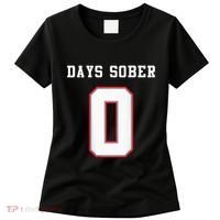 0 Days Sober Jersey Drinking Alcohol Lover Women's T-Shirt thumb 0