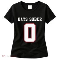 0 Days Sober Jersey Drinking Alcohol Lover Women's T-Shirt thumb 0
