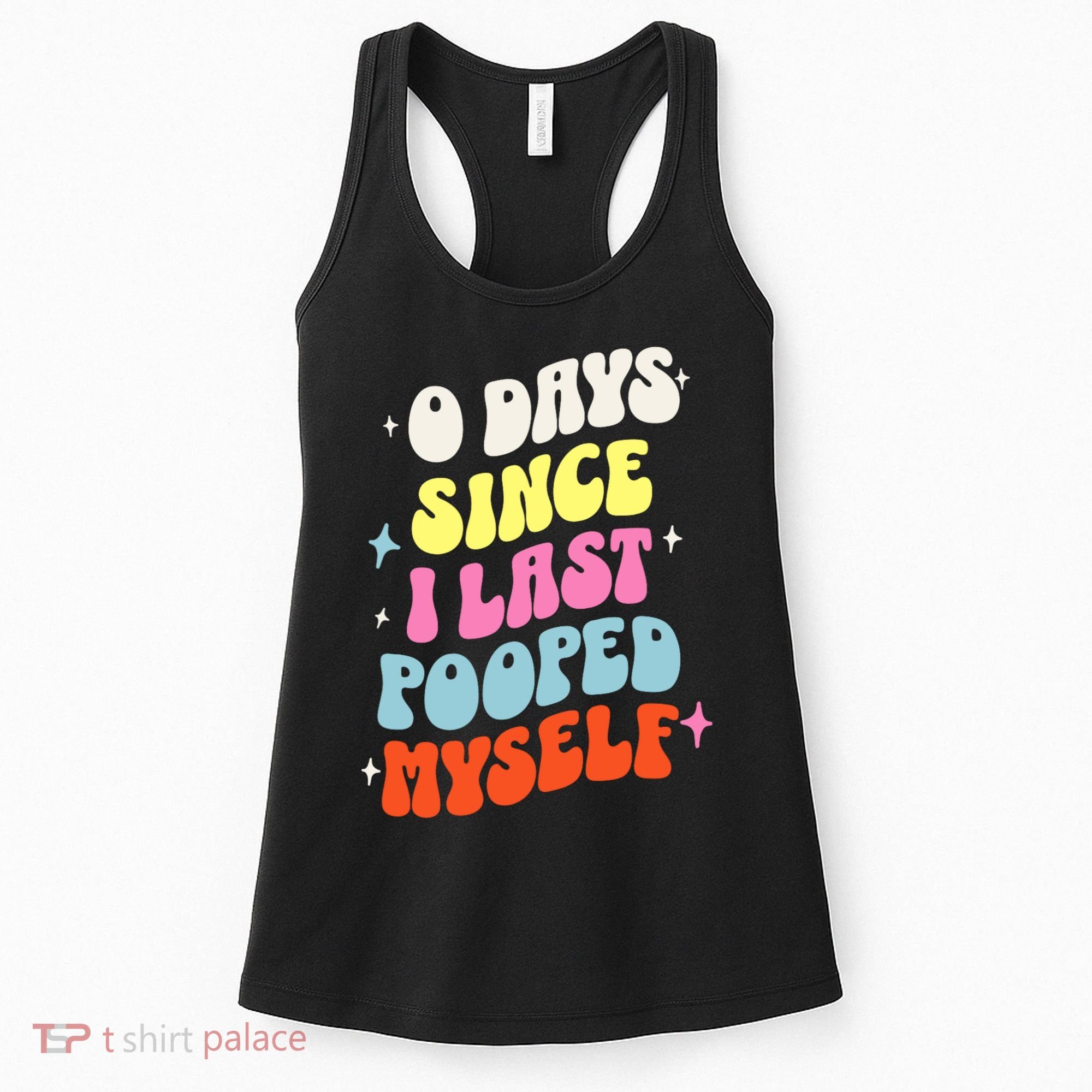 0 Days Since I Last Pooped Myself Funny Adult Humor Meme Women's Tank Top