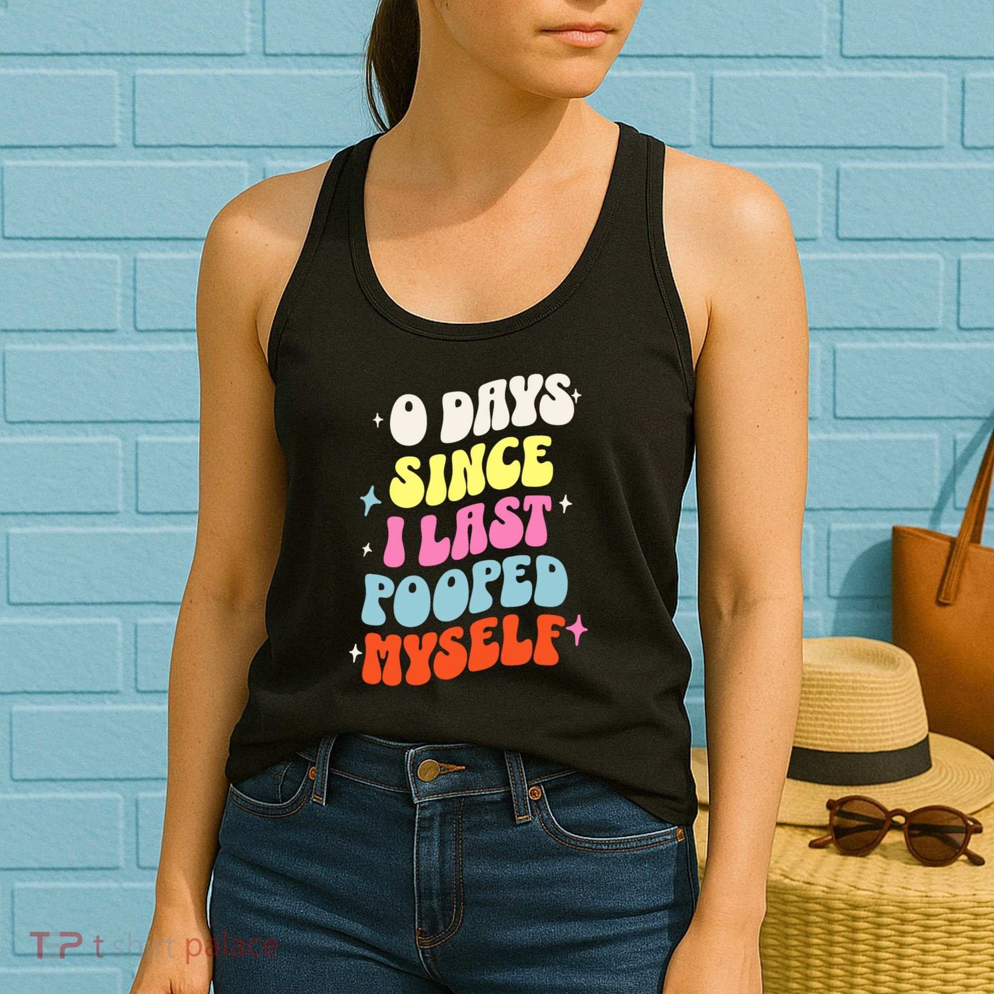 0 Days Since I Last Pooped Myself Funny Adult Humor Meme Women's Tank Top