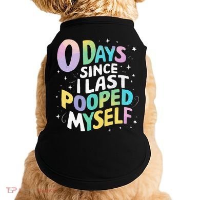 0 Days Since I Last Pooped Myself Doggie Tank