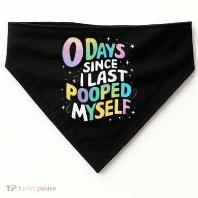 0 Days Since I Last Pooped Myself USA-Made Doggie Bandana