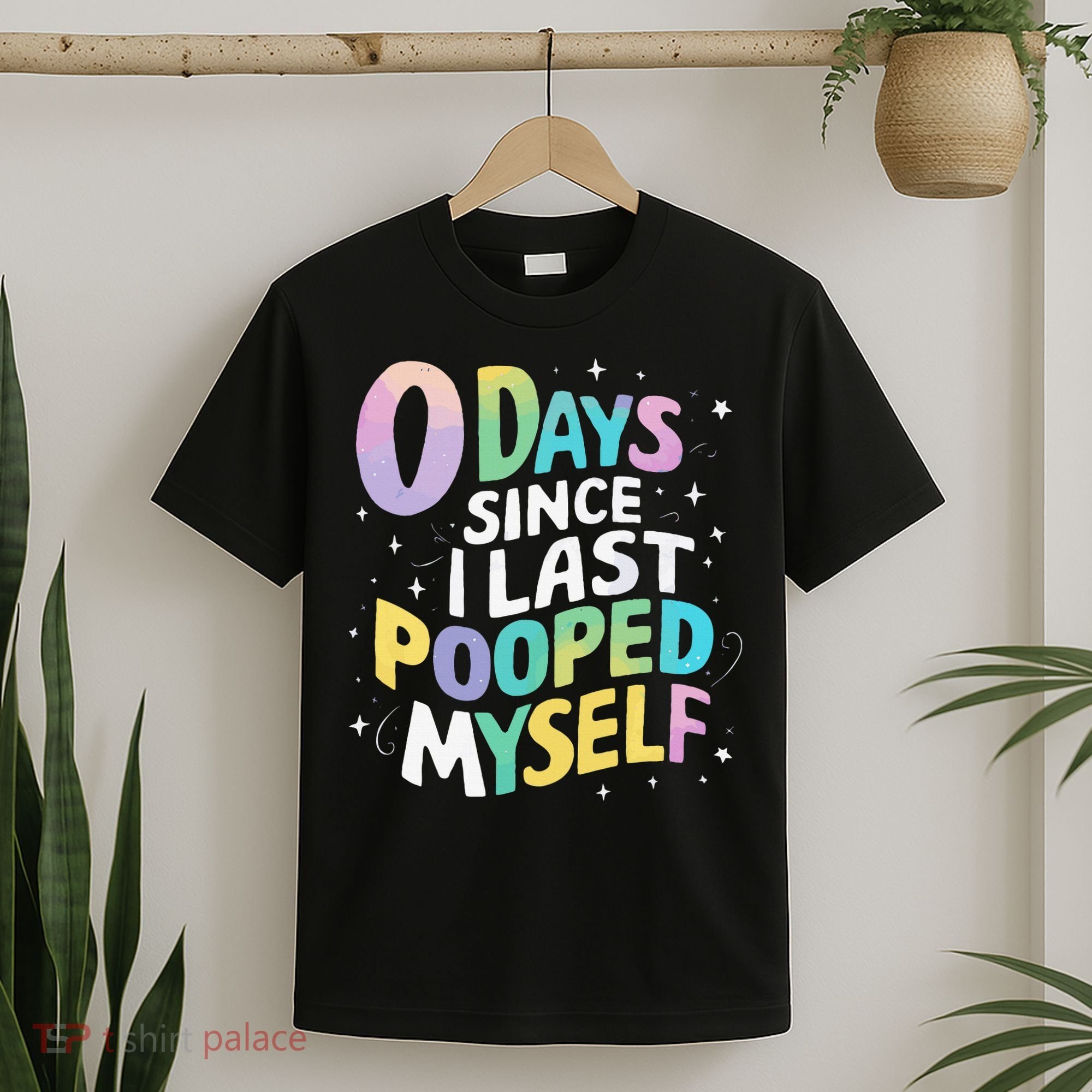 0 Days Since I Last Pooped Myself T-Shirt