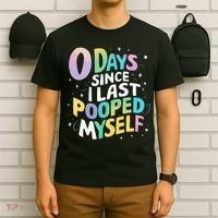 0 Days Since I Last Pooped Myself T-Shirt thumb 6