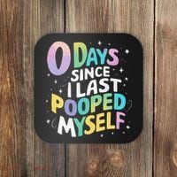 0 Days Since I Last Pooped Myself Coaster thumb 0